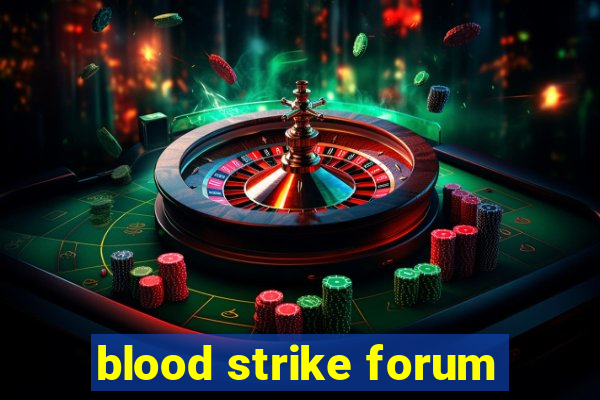 blood strike forum